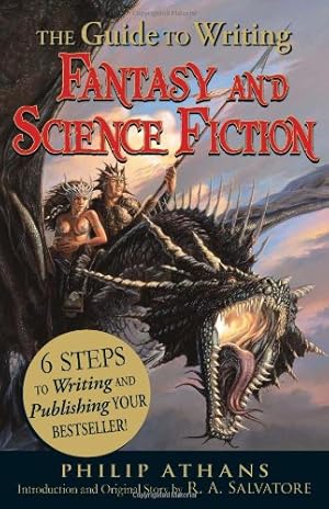 Seller image for The Guide to Writing Fantasy and Science Fiction: 6 Steps to Writing and Publishing Your Bestseller! by Athans, Philip, Salvatore, R. A. [Paperback ] for sale by booksXpress