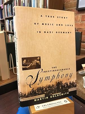 The Inextinguishable Symphony: A True Story of Music and Love in Nazi Germany