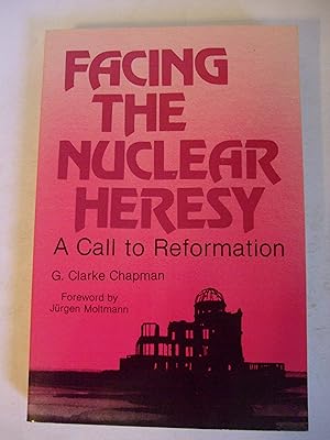 Bild des Verkufers fr Facing the Nuclear Heresy: A Call to Reformation zum Verkauf von Lily of the Valley Books