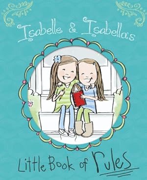Seller image for Isabelle & Isabella's Little Book of Rules by Busath, Isabelle, Thordsen, Isabella [Hardcover ] for sale by booksXpress