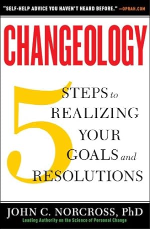 Seller image for Changeology: 5 Steps to Realizing Your Goals and Resolutions by Norcross Ph.D., John C. [Paperback ] for sale by booksXpress