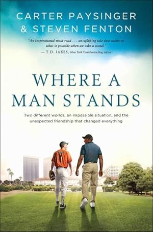 Seller image for Where a Man Stands: Two Different Worlds, an Impossible Situation, and the Unexpected Friendship that Changed Everything by Fenton, Steven, Paysinger, Carter [Paperback ] for sale by booksXpress