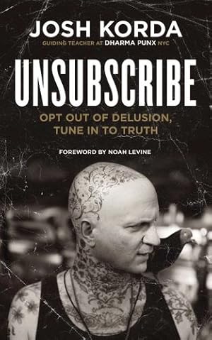 Seller image for Unsubscribe: Opt Out of Delusion, Tune In to Truth by Korda, Josh [Paperback ] for sale by booksXpress