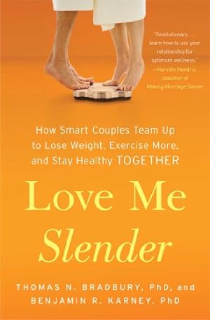 Imagen del vendedor de Love Me Slender: How Smart Couples Team Up to Lose Weight, Exercise More, and Stay Healthy Together by Bradbury PhD, Thomas N., Karney PhD, Benjamin R. [Paperback ] a la venta por booksXpress