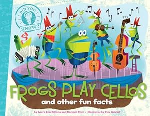 Image du vendeur pour Frogs Play Cellos: and other fun facts (Did You Know?) by DiSiena, Laura Lyn, Eliot, Hannah [Hardcover ] mis en vente par booksXpress