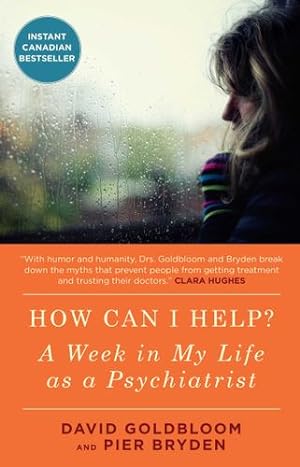 Seller image for How Can I Help?: A Week in My Life as a Psychiatrist by Goldbloom M.D., David, Bryden M.D., Pier [Paperback ] for sale by booksXpress