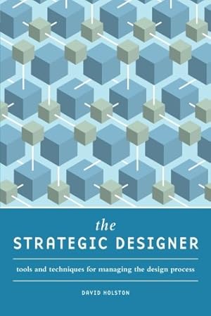 Seller image for The Strategic Designer: Tools & Techniques for Managing the Design Process by Holston, David [Paperback ] for sale by booksXpress