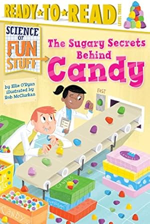 Imagen del vendedor de The Sugary Secrets Behind Candy (Science of Fun Stuff) by O'Ryan, Ellie [Hardcover ] a la venta por booksXpress