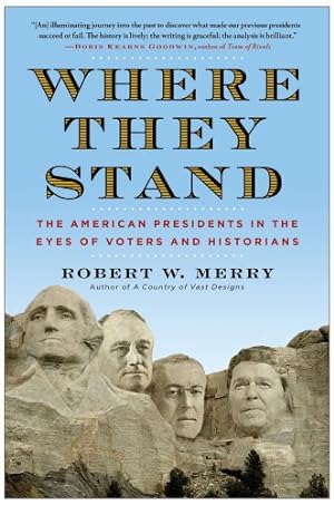 Seller image for Where They Stand: The American Presidents in the Eyes of Voters and Historians by Merry, Robert W. [Paperback ] for sale by booksXpress