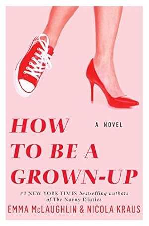 Seller image for How to Be a Grown-Up: A Novel by McLaughlin, Emma, Kraus, Nicola [Paperback ] for sale by booksXpress