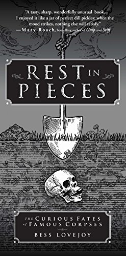 Image du vendeur pour Rest in Pieces: The Curious Fates of Famous Corpses by Lovejoy, Bess [Paperback ] mis en vente par booksXpress