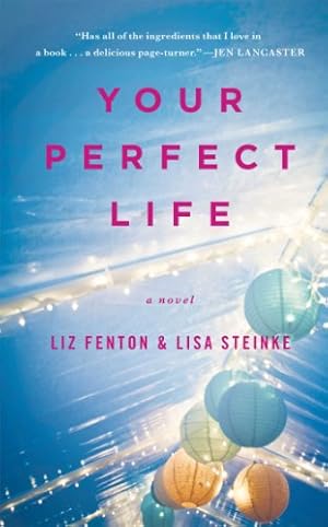 Seller image for Your Perfect Life: A Novel by Fenton, Liz, Steinke, Lisa [Paperback ] for sale by booksXpress