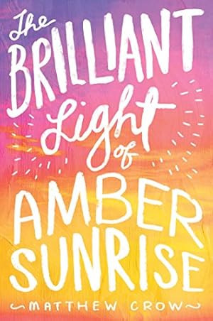 Seller image for The Brilliant Light of Amber Sunrise by Crow, Matthew [Hardcover ] for sale by booksXpress