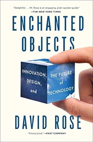 Imagen del vendedor de Enchanted Objects: Innovation, Design, and the Future of Technology by Rose, David [Paperback ] a la venta por booksXpress