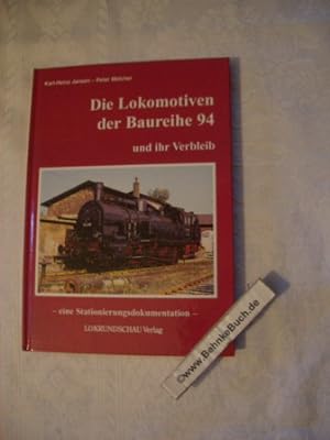 Seller image for Die Lokomotiven der Baureihe 94 und ihr Verbleib : eine Stationierungsdokumentation. Karl-Heinz Jansen ; Peter Melcher. for sale by Antiquariat BehnkeBuch