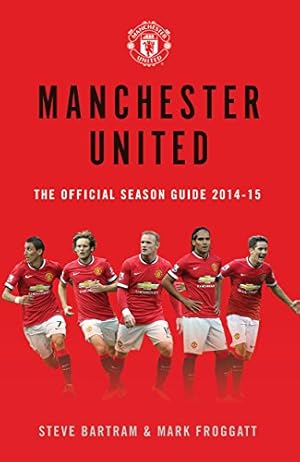 Seller image for Manchester United: The Official Season Guide 2014-15 (MUFC) by Bartram, Steve, Froggatt, Mark [Hardcover ] for sale by booksXpress