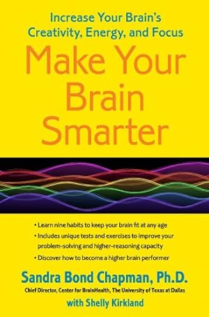 Seller image for Make Your Brain Smarter: Increase Your Brain's Creativity, Energy, and Focus by Chapman Ph.D., Sandra Bond [Paperback ] for sale by booksXpress