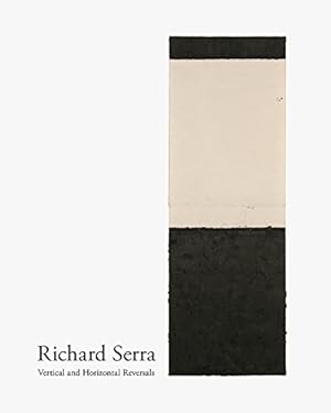 Seller image for Richard Serra: Vertical and Horizontal Reversals by Hughes, Gordon [Hardcover ] for sale by booksXpress