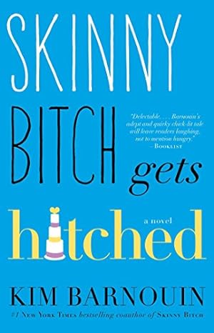 Seller image for Skinny Bitch Gets Hitched: A Novel by Barnouin, Kim [Paperback ] for sale by booksXpress