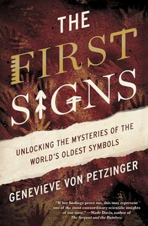 Seller image for The First Signs: Unlocking the Mysteries of the World's Oldest Symbols by von Petzinger, Genevieve [Paperback ] for sale by booksXpress