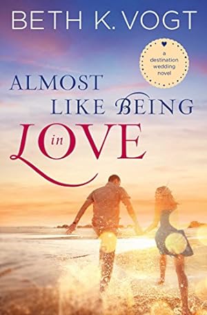Seller image for Almost Like Being in Love: A Destination Wedding Novel by Vogt, Beth K. [Paperback ] for sale by booksXpress