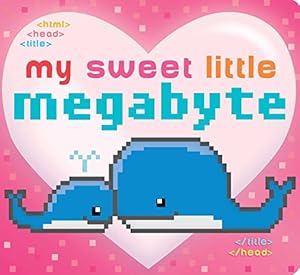 Seller image for My Sweet Little Megabyte by Burton, Jeffrey [Board book ] for sale by booksXpress