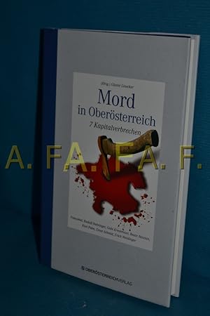 Bild des Verkufers fr Mord in Obersterreich : 7 Kapitalverbrechen zum Verkauf von Antiquarische Fundgrube e.U.