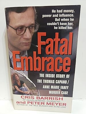 Seller image for Fatal Embrace: the Inside Story of the Thomas Capano/Anne Marie Fahey Murder Case (St. Martin's True for sale by Fleur Fine Books