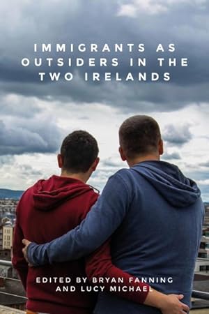 Bild des Verkufers fr Immigrants as Outsiders in the Two Irelands zum Verkauf von GreatBookPrices