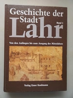 Geschichte der Stadt Lahr Band 1 Von den Anfängen bis zum Ausgang des Mittelalters