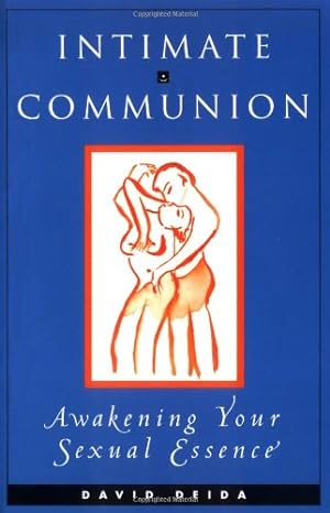 Seller image for Intimate Communion: Awakening Your Sexual Essence by Deida, David [Paperback ] for sale by booksXpress
