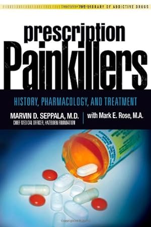 Seller image for Prescription Painkillers: History, Pharmacology, and Treatment (The Library of Addictive Drugs) by Seppala M.D., Marvin D, Rose, Mark E. [Paperback ] for sale by booksXpress