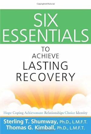 Image du vendeur pour Six Essentials to Achieve Lasting Recovery by Shumway, Sterling T, Kimball, Thomas G. [Paperback ] mis en vente par booksXpress