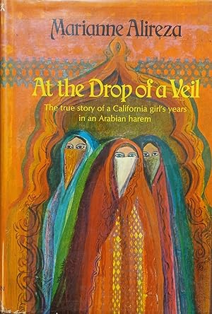 Imagen del vendedor de At the Drop of a Veil: The True Story of a California Girl's Years in an Arabian Harem a la venta por The Book House, Inc.  - St. Louis