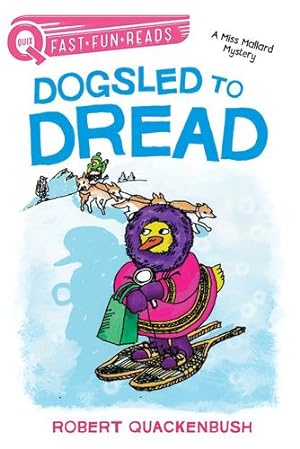 Immagine del venditore per Dogsled to Dread: A Miss Mallard Mystery (QUIX) by Quackenbush, Robert [Hardcover ] venduto da booksXpress
