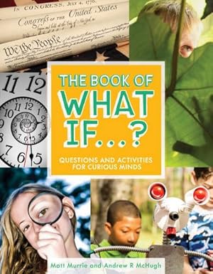 Bild des Verkufers fr The Book of What If.?: Questions and Activities for Curious Minds by Murrie, Matt, McHugh, Andrew R [Hardcover ] zum Verkauf von booksXpress