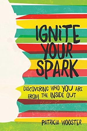 Seller image for Ignite Your Spark: Discovering Who You Are from the Inside Out by Wooster, Patricia [Paperback ] for sale by booksXpress