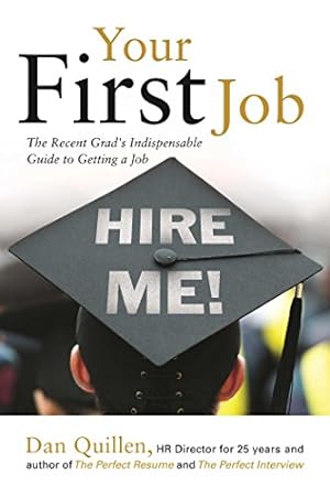 Immagine del venditore per Your First Job: The Recent Grad's Indispensable Guide to Getting a Job by Quillen, Dan [Paperback ] venduto da booksXpress