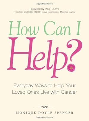 Seller image for How Can I Help?: Everyday Ways to Help Your Loved Ones Live with Cancer by Spencer, Monique Doyle [Paperback ] for sale by booksXpress
