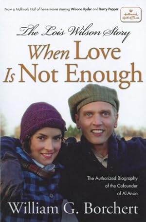 Seller image for The Lois Wilson Story, Hallmark Edition: When Love Is Not Enough by Borchert, William G [Paperback ] for sale by booksXpress