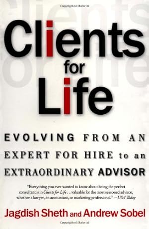 Seller image for Clients for Life: Evolving from an Expert-for-Hire to an Extraordinary Adviser by Jagdish N. Sheth, Andrew Sobel [Paperback ] for sale by booksXpress