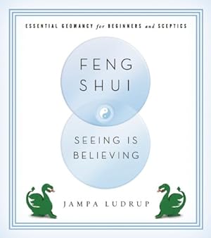 Bild des Verkufers fr Feng Shui: Seeing Is Believing: Essential Geomancy for Beginners and Skeptics by Ludrup, Jampa [Paperback ] zum Verkauf von booksXpress