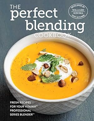 Image du vendeur pour The Perfect Blending Cookbook by Williams - Sonoma Test Kitchen [Hardcover ] mis en vente par booksXpress