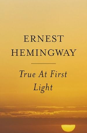 Bild des Verkufers fr True At First Light: A Fictional Memoir by Hemingway, Ernest [Paperback ] zum Verkauf von booksXpress