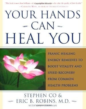 Seller image for Your Hands Can Heal You: Pranic Healing Energy Remedies to Boost Vitality and Speed Recovery from Common Health Problems by Co, Master Stephen, Robins M.D., Eric B. [Paperback ] for sale by booksXpress