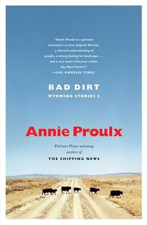 Seller image for Bad Dirt: Wyoming Stories 2 by Proulx, Annie [Paperback ] for sale by booksXpress