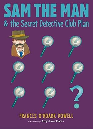 Bild des Verkufers fr Sam the Man & the Secret Detective Club Plan by Dowell, Frances O'Roark [Hardcover ] zum Verkauf von booksXpress