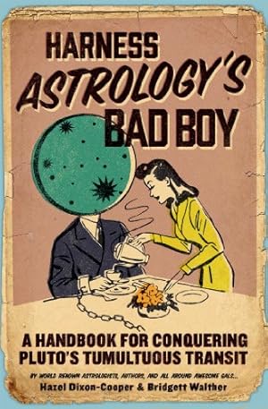 Bild des Verkufers fr Harness Astrology's Bad Boy: A Handbook for Conquering Pluto's Tumultuous Transit by Dixon-Cooper, Hazel, Walther, Bridgett [Paperback ] zum Verkauf von booksXpress