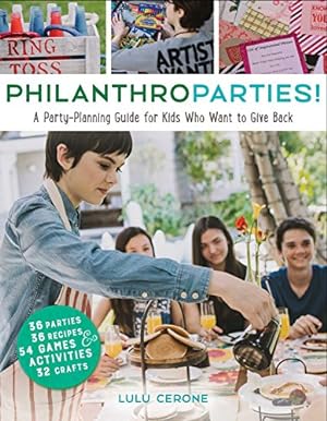 Imagen del vendedor de PhilanthroParties!: A Party-Planning Guide for Kids Who Want to Give Back by Cerone, Lulu [Hardcover ] a la venta por booksXpress