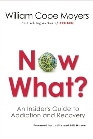 Seller image for Now What?: An Insider's Guide to Addiction and Recovery by Moyers, William Cope [Paperback ] for sale by booksXpress